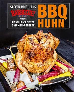 Steven Raichlens: BBQ Huhn - Raichlens Beste Chicken-Rezepte 1 Steven Raichlens: BBQ Huhn - Raichlens Beste Chicken-Rezepte