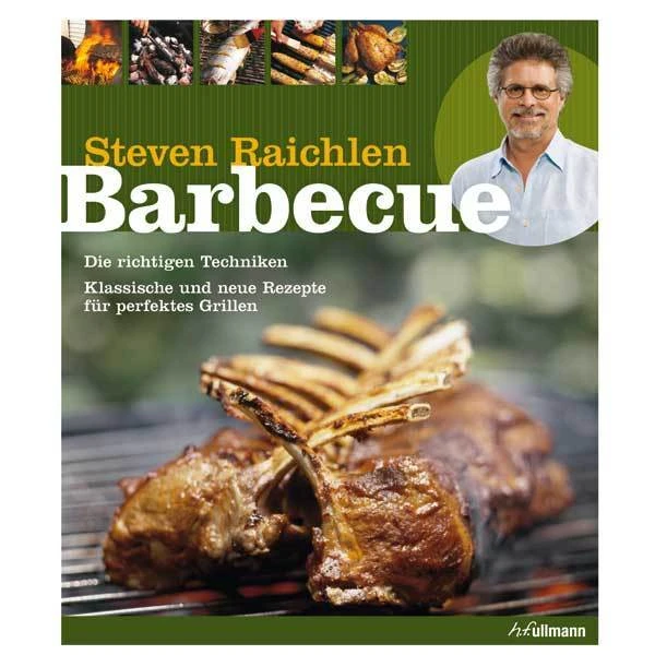 Steven Raichlen - Barbecue - Die Richtigen Techniken 1 Steven Raichlen - Barbecue - Die Richtigen Techniken